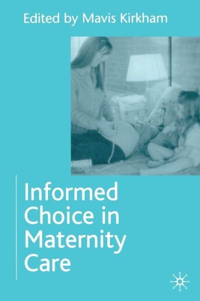 Cover for Mavis Kirkham · Informed Choice in Maternity Care (N/A) (2004)