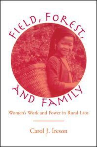 Cover for Carol Ireson · Fields, Forest, And Family: Women's Work And Power In Rural Laos (Hardcover Book) (2019)