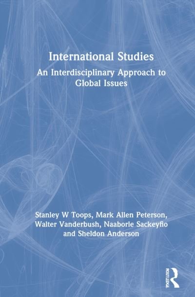 Cover for Toops, Stanley (Associate Professor, Miami University of Ohio, USA.) · International Studies: An Interdisciplinary Approach to Global Issues (Hardcover Book) (2021)