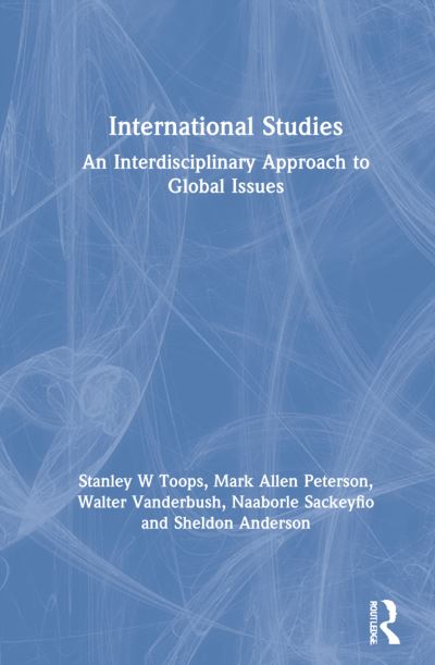 Cover for Toops, Stanley (Associate Professor, Miami University of Ohio, USA.) · International Studies: An Interdisciplinary Approach to Global Issues (Hardcover Book) (2021)