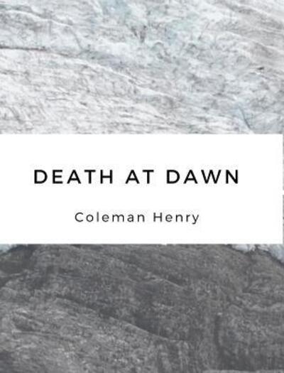 Cover for Coleman Henry · Death at Dawn (Hardcover Book) (2024)