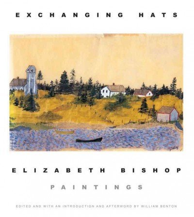 Cover for Elizabeth Bishop · Exchanging Hats: Paintings (Paperback Book) (2011)