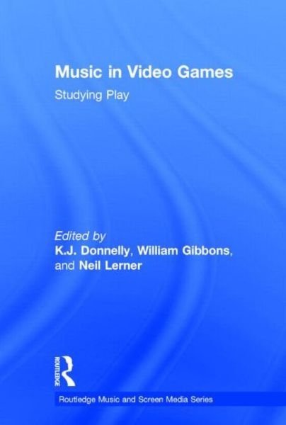 Music In Video Games: Studying Play - Routledge Music and Screen Media Series (Hardcover bog) (2014)