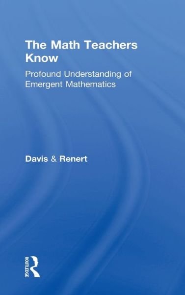 Cover for Brent Davis · The Math Teachers Know: Profound Understanding of Emergent Mathematics (Gebundenes Buch) (2013)