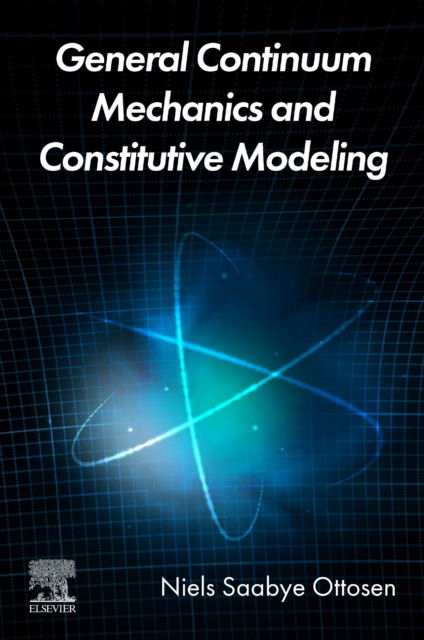 Cover for Ottosen, Niels Saabye (Solid Mechanics Division, Lund University, Sweden) · General Continuum Mechanics and Constitutive Modeling (Paperback Book) (2024)