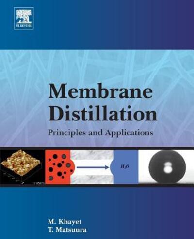 Cover for Khayet Souhaimi, Mohamed (Department of Structure of Matter, Thermal Physics and Electronics, Faculty of Physics, University Complutense of Madrid, Madrid, Spain) · Membrane Distillation: Principles and Applications (Paperback Book) (2016)