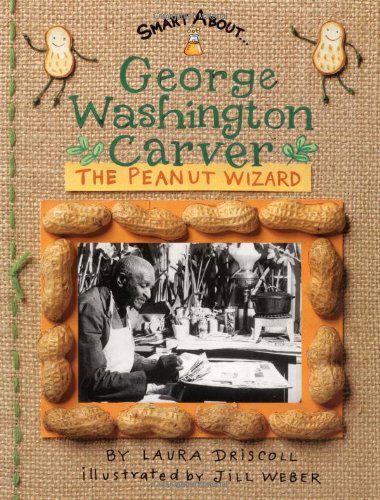 Cover for Laura Driscoll · George Washington Carver: The Peanut Wizard - Smart About History (Paperback Bog) (2003)