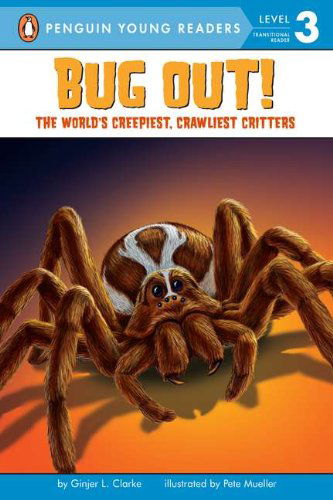 Cover for Ginjer L. Clarke · Bug Out!: The World's Creepiest, Crawliest Critters - Penguin Young Readers, Level 3 (Paperback Book) [Reissue edition] (2007)