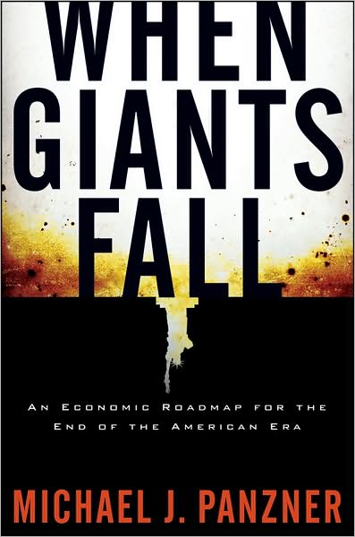 Cover for Michael Panzner · When Giants Fall: An Economic Roadmap for the End of the American Era (Hardcover Book) (2009)