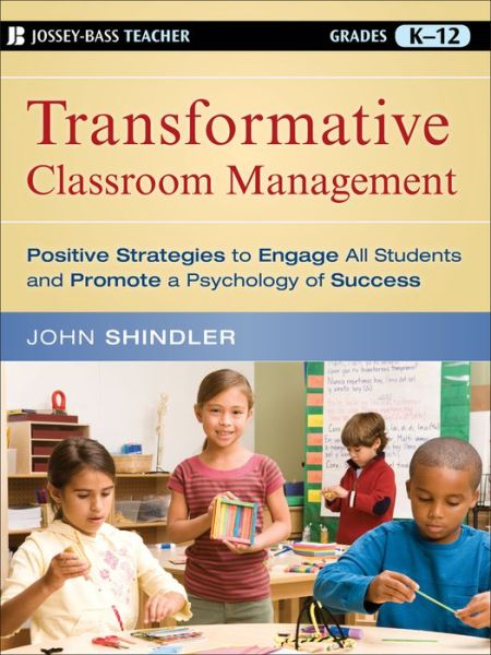 Cover for Shindler, John (California State University, Los Angeles) · Transformative Classroom Management: Positive Strategies to Engage All Students and Promote a Psychology of Success (Taschenbuch) (2010)