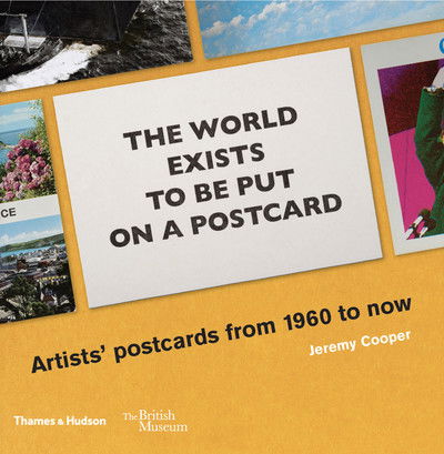 Cover for Jeremy Cooper · The world exists to be put on a postcard: Artists' postcards from 1960 to now (Taschenbuch) (2019)