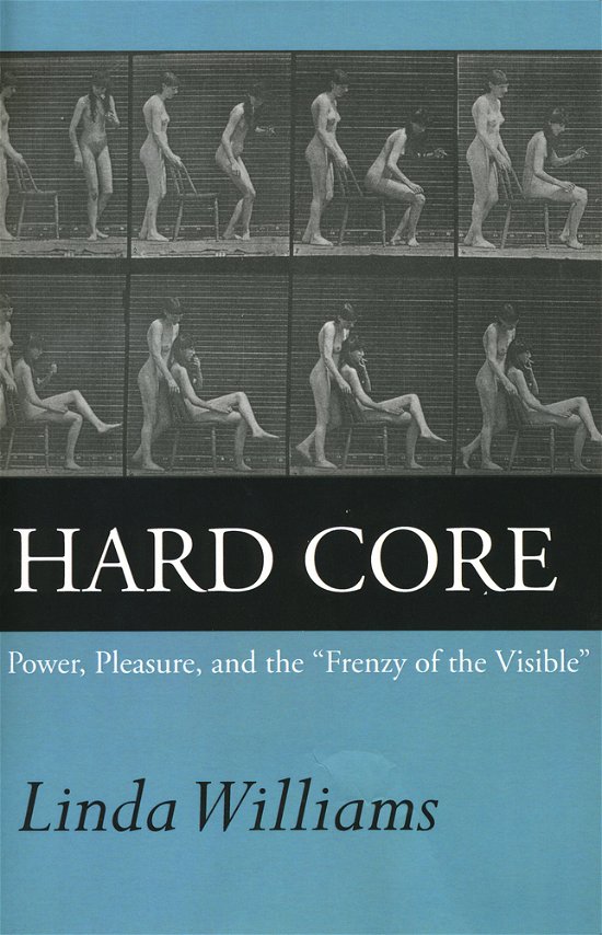 Hard Core: Power, Pleasure, and the "Frenzy of the Visible" - Linda Williams - Livres - University of California Press - 9780520219434 - 15 avril 1999
