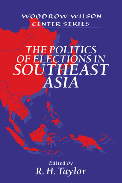 Cover for Robert H Taylor · The Politics of Elections in Southeast Asia - Woodrow Wilson Center Press (Paperback Book) (1996)