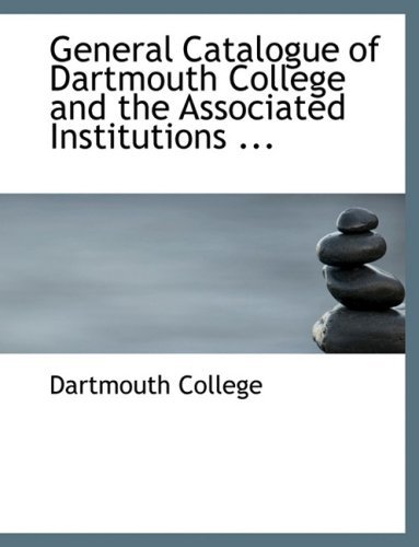 Cover for Dartmouth College · General Catalogue of Dartmouth College and the Associated Institutions ... (Gebundenes Buch) [Large Print, Lrg edition] (2008)