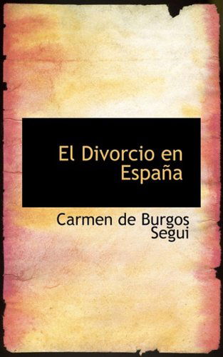 Cover for Carmen De Burgos Segui · El Divorcio en Espaapa (Paperback Book) [Spanish edition] (2008)