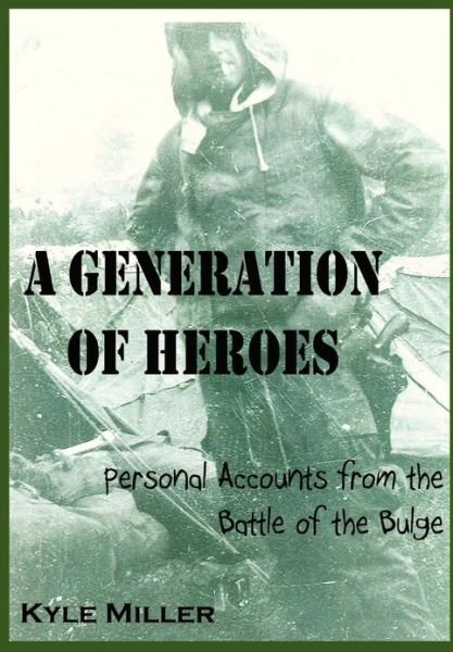 Cover for Kyle Miller · A Generation of Heroes (Hardcover Book) (2012)