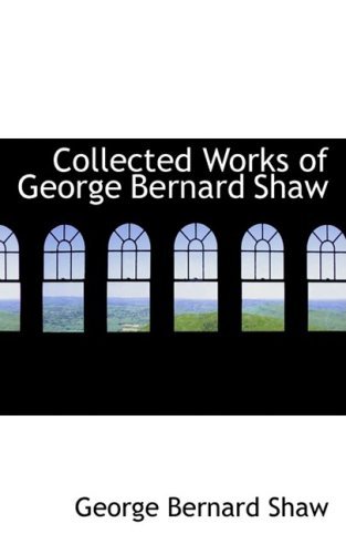 Cover for George Bernard Shaw · Collected Works of George Bernard Shaw (Hardcover bog) (2009)