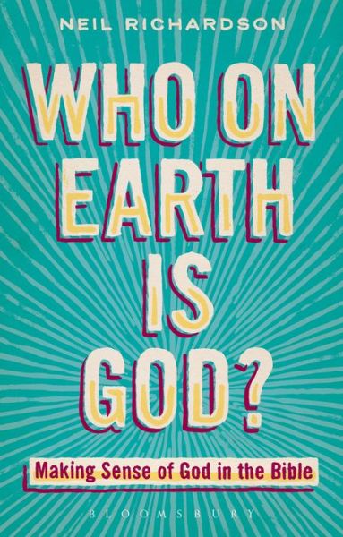 Cover for Neil Richardson · Who on Earth is God?: Making Sense of God in the Bible (Paperback Book) (2014)