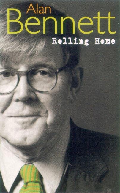 Cover for Alan Bennett · Rolling Home: One Fine Day, All Day on the Sands, Our Winnie, Rolling Home (Paperback Book) [Main edition] (2003)