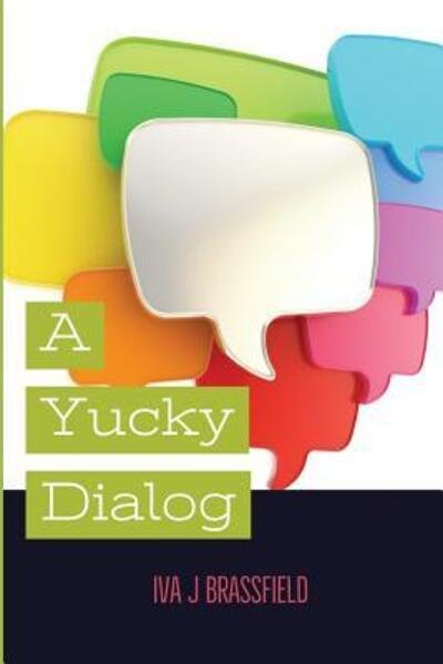 Cover for Iva J Brassfield · A Yucky Dialog (Paperback Book) (2018)
