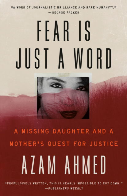 Cover for Azam Ahmed · Fear Is Just a Word: A Missing Daughter and a Mother's Quest for Justice (Paperback Book) (2024)