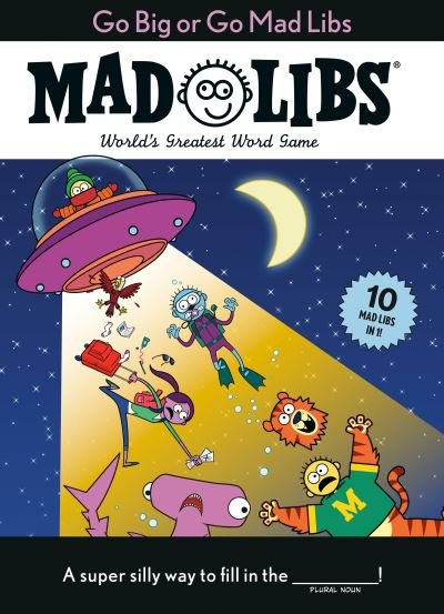 Go Big or Go Mad Libs: 10 Mad Libs in 1!: World's Greatest Word Game - Mad Libs - Mad Libs - Bøger - Mad Libs - 9780593521434 - 19. april 2022