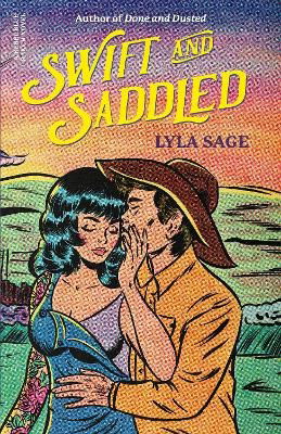 Cover for Lyla Sage · Swift and Saddled: A Rebel Blue Ranch Novel - Rebel Blue Ranch (Book) (2024)