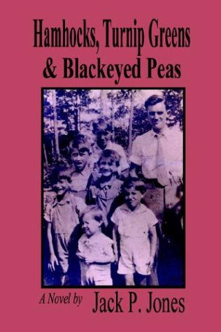 Hamhocks, Turnip Greens & Blackeyed Peas: a Novel - Jack Jones - Bøger - iUniverse - 9780595316434 - 19. april 2004