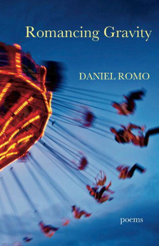 Cover for Daniel Romo · Romancing Gravity: Poems (Pocketbok) (2013)