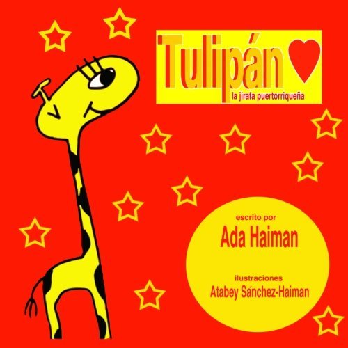 Cover for Ada Haiman · Tulipan: La Jirafa Puertorriqueña (Paperback Book) [Spanish, 1 edition] (2014)