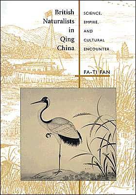 Cover for Fa-ti Fan · British Naturalists in Qing China: Science, Empire, and Cultural Encounter (Gebundenes Buch) (2004)