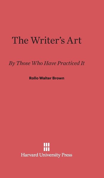 Cover for Rollo Walter Brown · The Writer's Art (Hardcover Book) (1924)