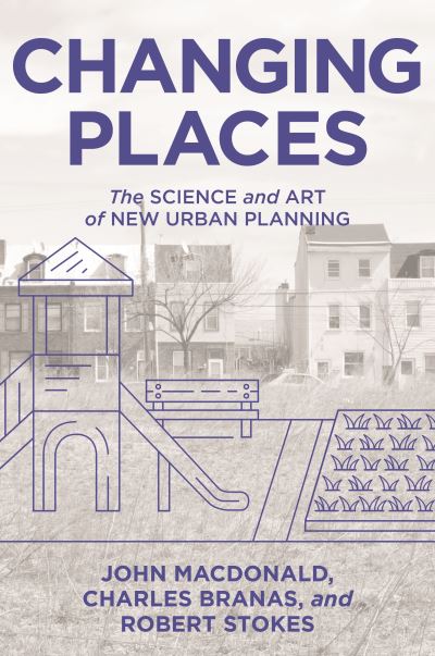 Cover for John MacDonald · Changing Places: The Science and Art of New Urban Planning (Paperback Book) (2022)