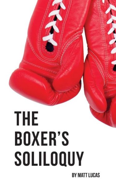 Cover for Matt Lucas · The Boxer's Soliloquy (Paperback Book) (2014)