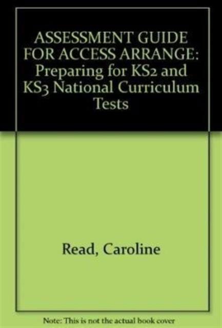 Cover for Caroline Read · Assessment Guidance for Access Arrangements: Preparing for KS2 and KS3 National Curriculum Tests (Paperback Book) (2005)