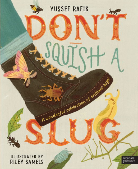 Don't Squish a Slug: A Wonderful Celebration of Marvellous Minibeasts! - Yussef Rafik - Books - Quarto Publishing PLC - 9780711293434 - February 20, 2025