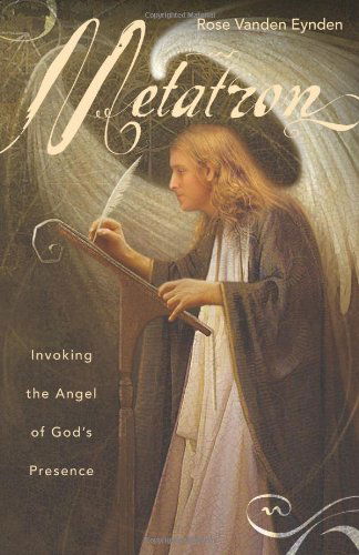 Cover for Rose Vanden Eynden · Metatron: Invoking the Angel of God's Presence (Book) (2008)