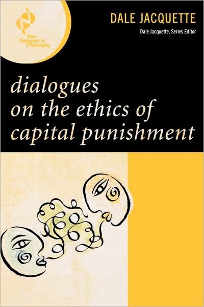 Cover for Dale Jacquette · Dialogues on the Ethics of Capital Punishment - New Dialogues in Philosophy (Gebundenes Buch) (2008)