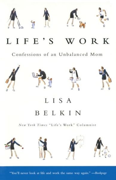 Life's Work - Lisa Belkin - Kirjat - Simon & Schuster - 9780743225434 - torstai 1. toukokuuta 2003