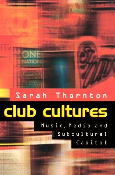 Cover for Sarah Thornton · Club Cultures: Music, Media and Subcultural Capital (Paperback Book) (1995)