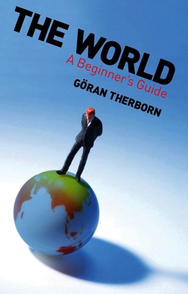 Cover for Goran Therborn · The World: A Beginner's Guide (Hardcover Book) (2010)