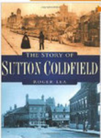 Cover for Roger Lea · The Story of Sutton Coldfield (Paperback Book) (2003)