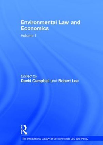 Cover for Robert Lee · Environmental Law and Economics, Volumes I and II: Volume I: Private Law and Property Rights; Volume II: Pollution, Property and Public Law - The International Library of Environmental Law and Policy (Hardcover Book) [New edition] (2007)