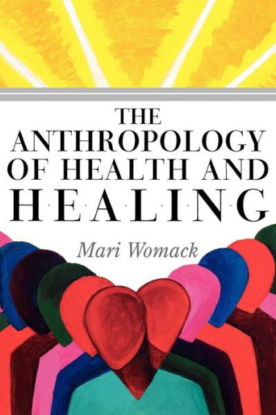 Cover for Mari Womack · The Anthropology of Health and Healing (Inbunden Bok) (2010)
