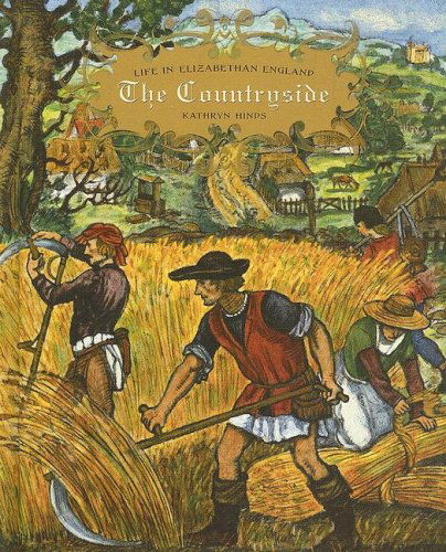 The Countryside (Life in Elizabethan England) - Kathryn Hinds - Książki - Cavendish Square Publishing - 9780761425434 - 30 stycznia 2008