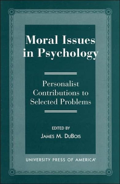 Cover for James M. DuBois · Moral Issues in Psychology: Personalist Contributions to Selected Problems (Taschenbuch) (1996)