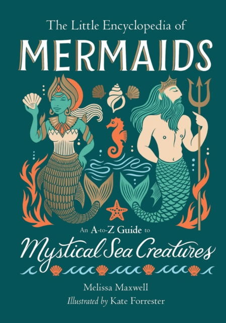 Cover for Melissa Maxwell · The Little Encyclopedia of Mermaids: An A-to-Z Guide to Mystical Sea Creatures (Hardcover Book) (2024)