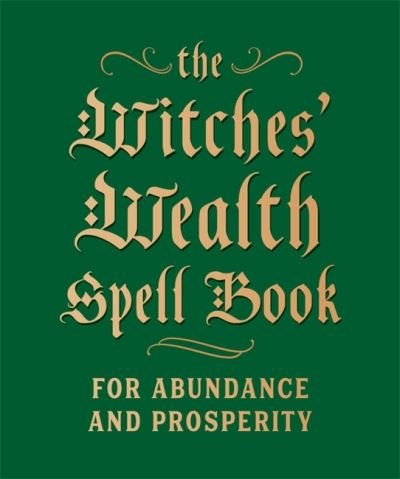 Cover for Cerridwen Greenleaf · The Witches' Wealth Spell Book: For Abundance and Prosperity (Hardcover bog) (2021)