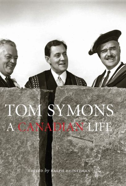 Ralph Heintzman · Tom Symons: A Canadian Life (Hardcover Book) (2011)