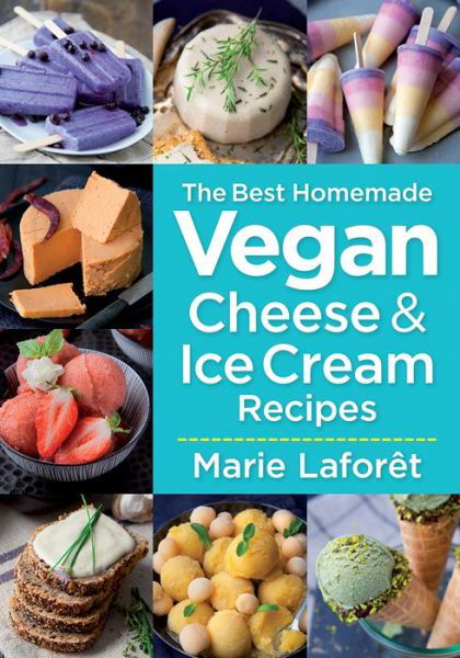 Cover for Marie Laforet · Best Homemade Vegan Cheese and Ice Cream Recipes (Pocketbok) (2016)